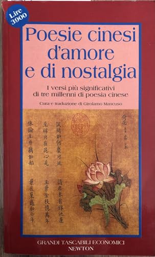 Poesie cinesi d'amore e di nostalgia. I versi più significativi di tre millenni di poesie cinesi (Grandi tascabili economici)