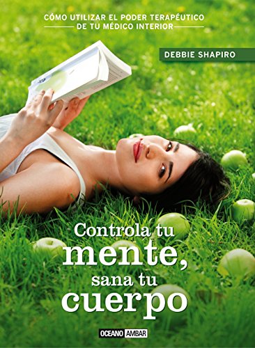 CONTROLA TU MENTE, SANA TU CUERPO (ESTILOS DE VIDA)