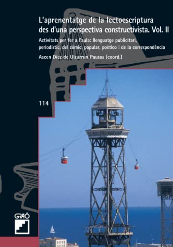 L'aprenentatge de la lectoescriptura des d'una perspectiva constructivista. Vol. II: Activitats per fer a l'aula: llenguatge publicitari, periodístic, ... i de la correspondència: 114 (Graó Educació)