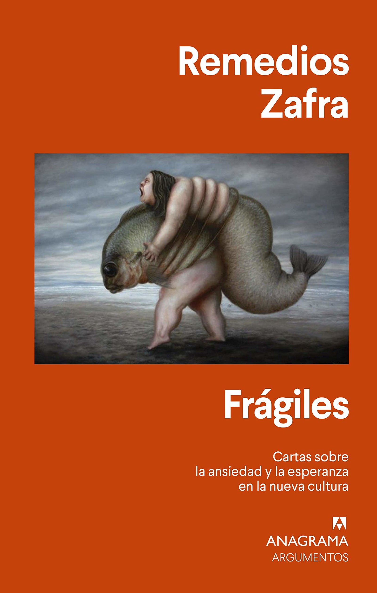 Frágiles: Cartas sobre la ansiedad y la esperanza en la nueva cultura: 557 (Argumentos)