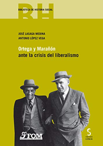 Ortega y Marañón ante la crisis del liberalismo: 16 (Biblioteca Historia Social)