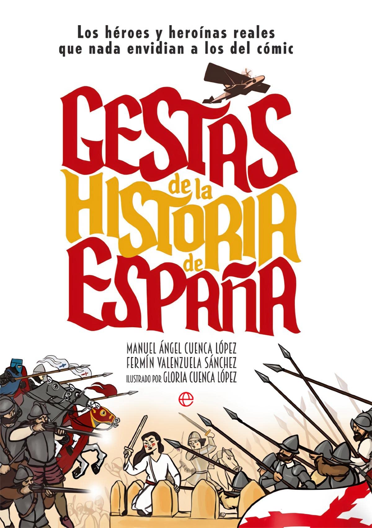 Gestas de la historia de España: Los héroes y heroínas que nada envidian a los del cómic