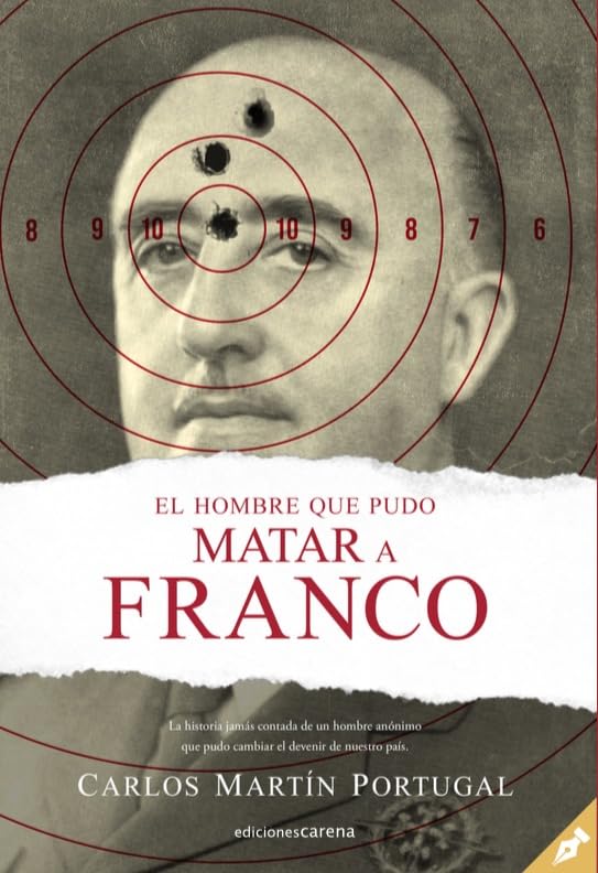 El hombre que pudo matar a Franco: 468 (Narrativa Carena)