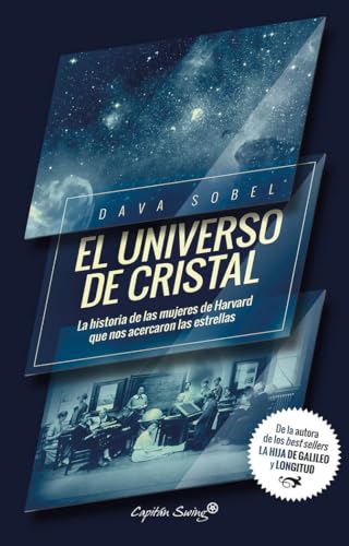 El universo de cristal: La historia de las mujeres de Harvard que nos acercaron las (ENSAYO)
