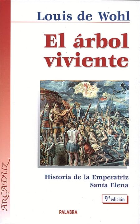 El árbol viviente: Historia de la Emperatriz Santa Elena (Arcaduz)