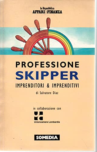 Professione skipper. Imprenditore & imprenditivi (Il lavoro e i suoi mondi)