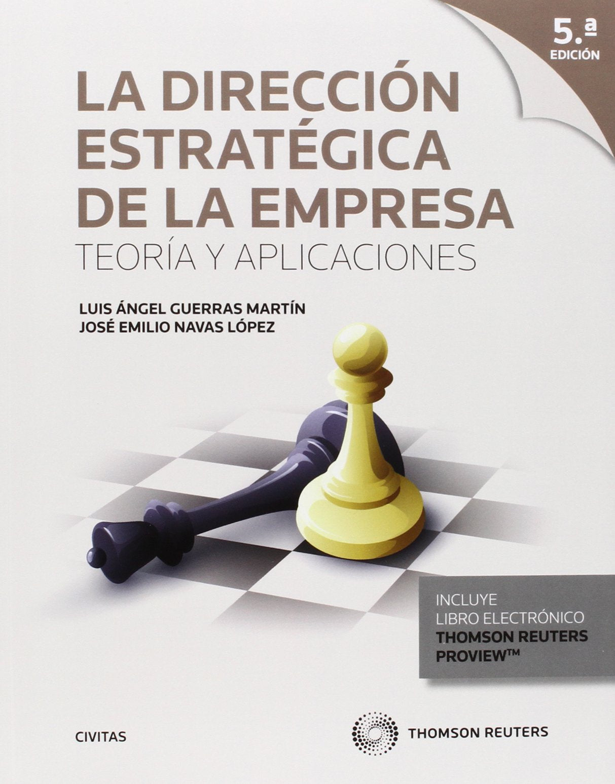 La Dirección Estratégica de la Empresa. Teoría y aplicaciones (Papel + e-book) (Tratados y Manuales de Empresa)
