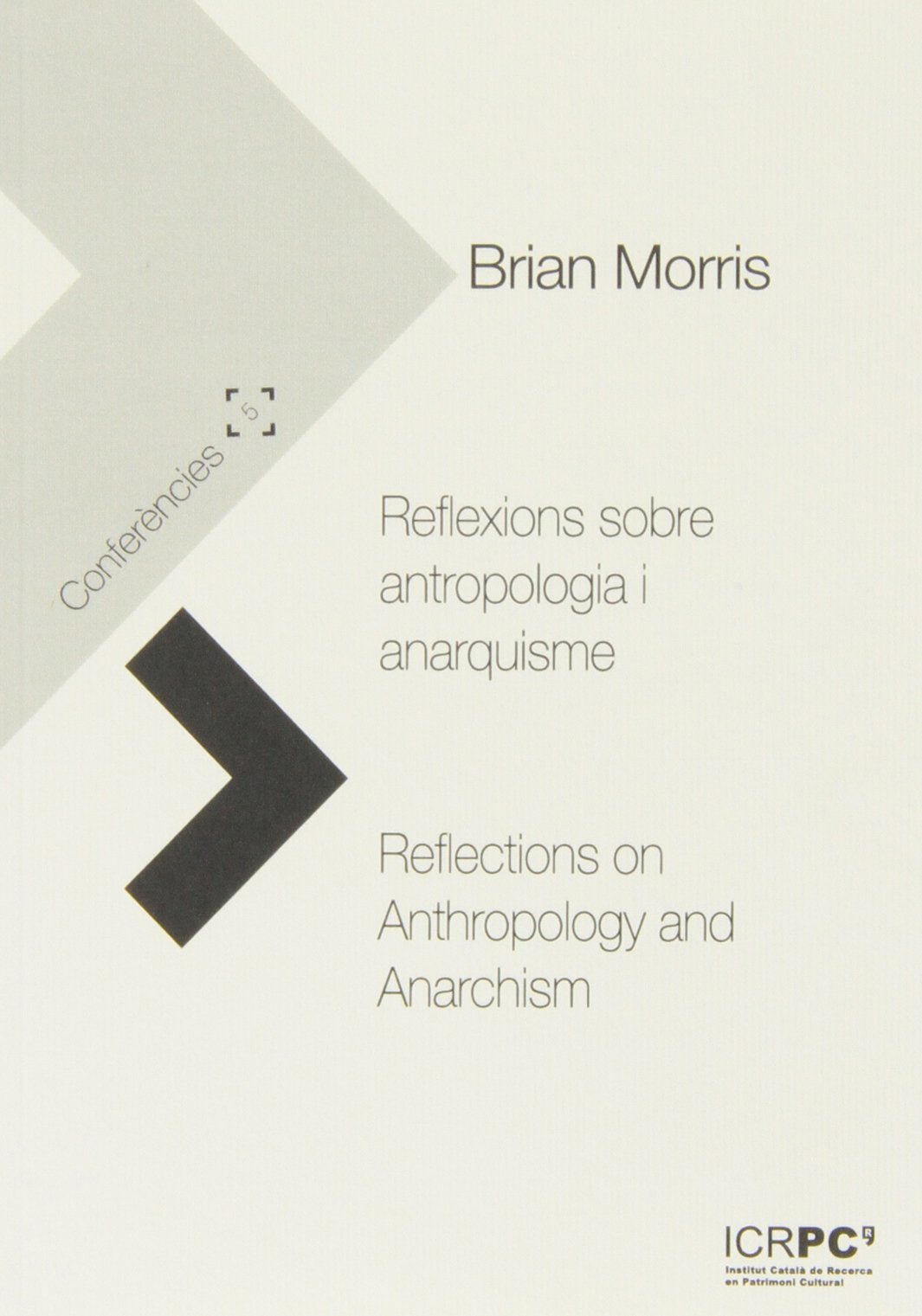 Reflexions sobre antropologia i anarquisme/Reflections on antropology and anarch (Publicacions de l'ICRPC)