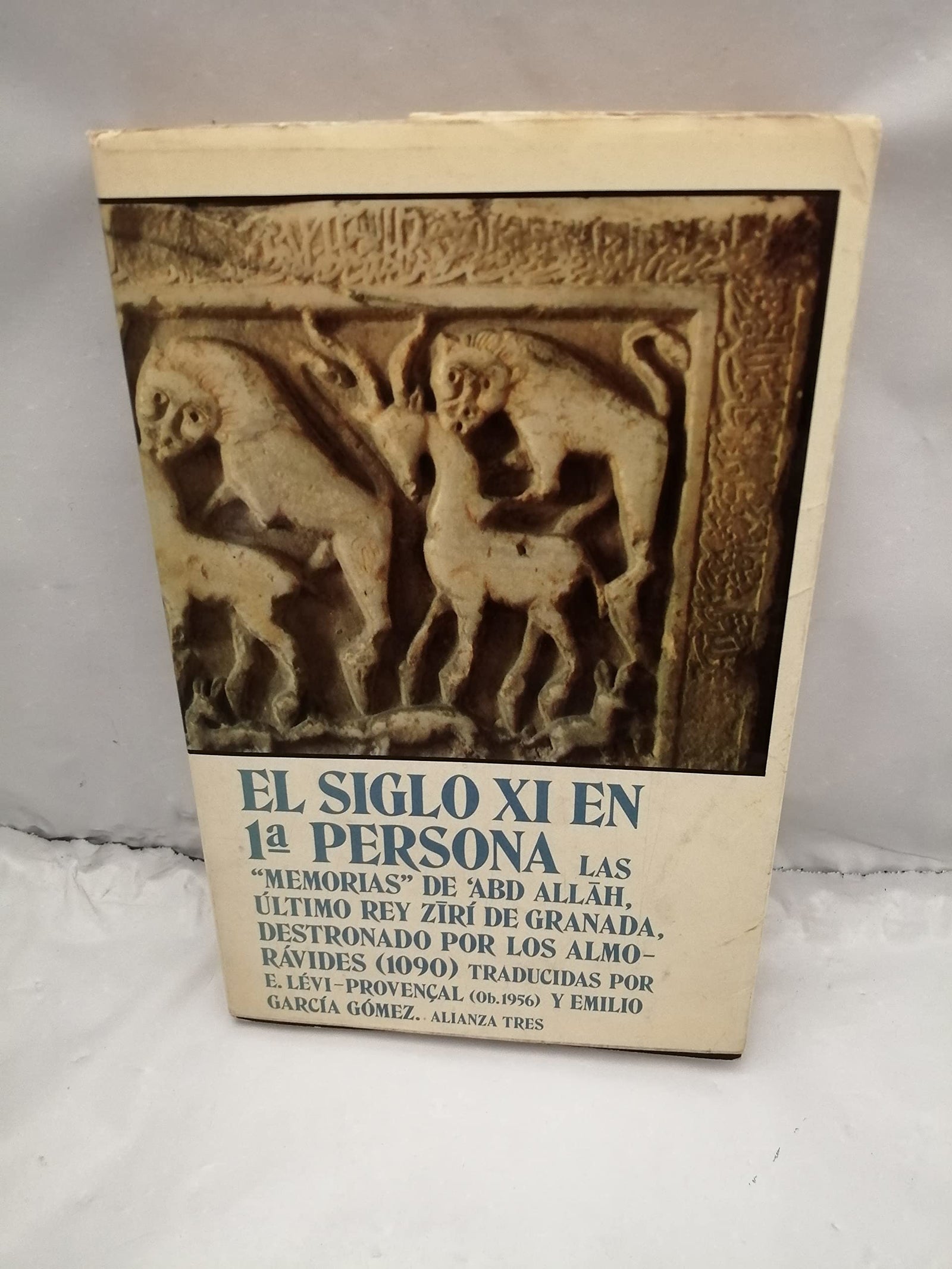 Siglo XI en primera persona, el : las memorias de 'abd allah, el ultimo rey ziri de Granada, destronado..