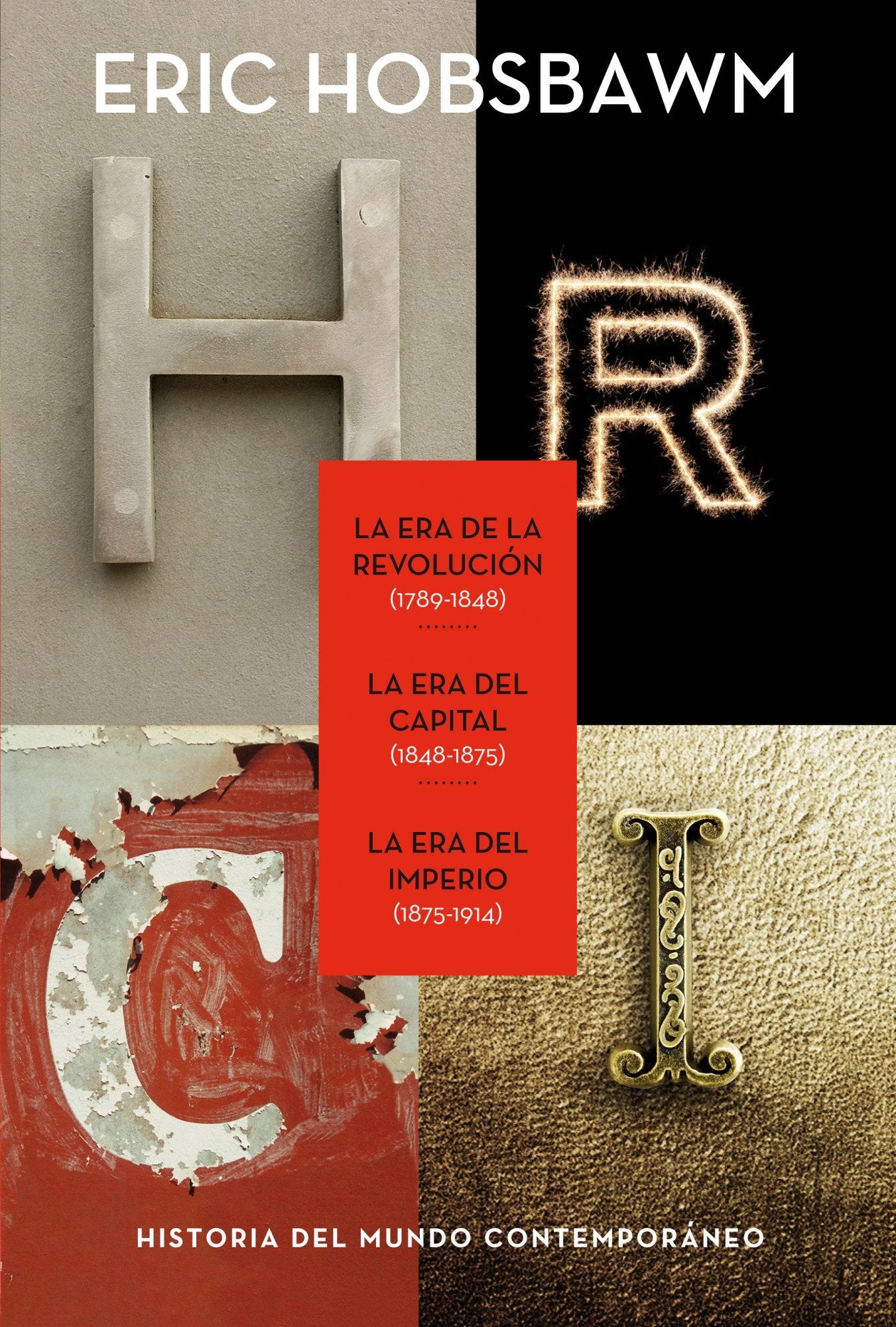 Trilogía eras: La Era de la Revolución 1789-1848, La Era del Capital 1848-1875, La Era del Imperio 1875-1914 (Serie Mayor)