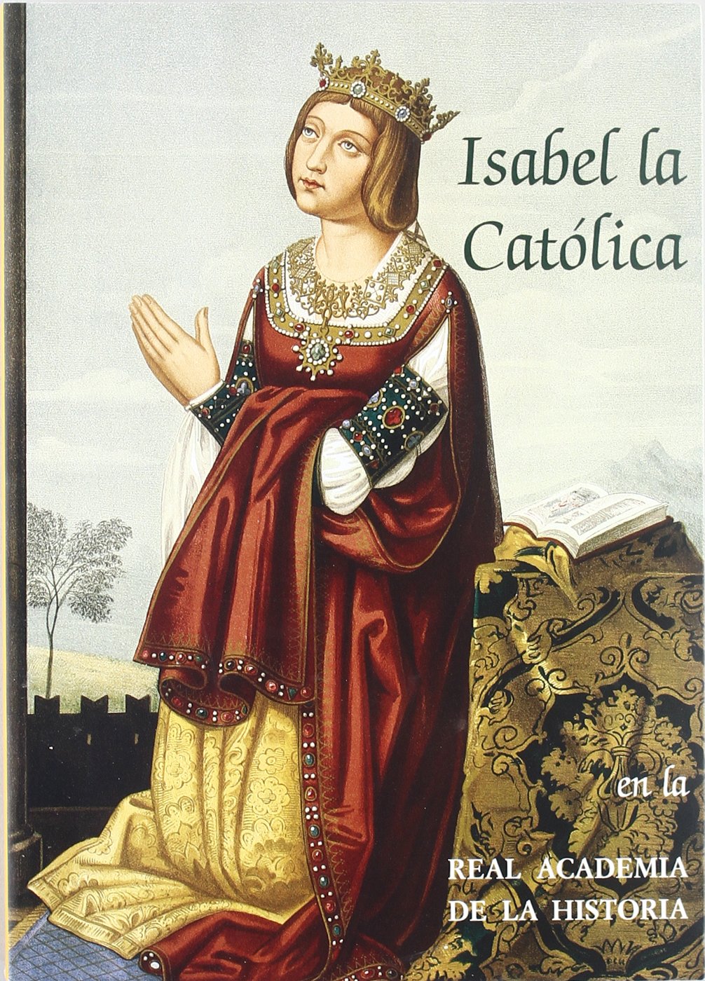Isabel la Católica en la Real Academia de la Historia. (2ª edición) (Otras publicaciones. Catálogo de exposición.)