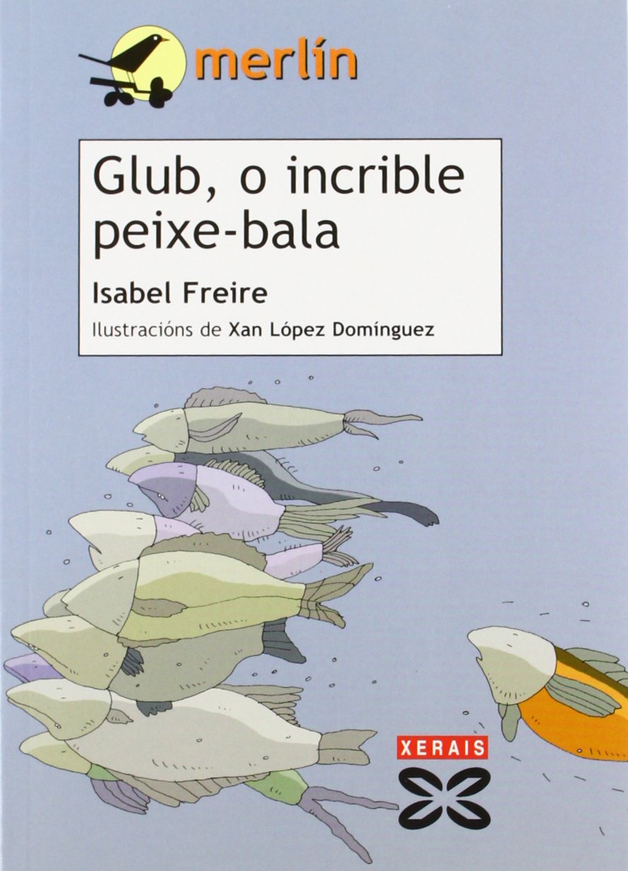 Glub, o incrible peixe-bala (INFANTIL E XUVENIL - MERLÍN - De 7 anos en diante)