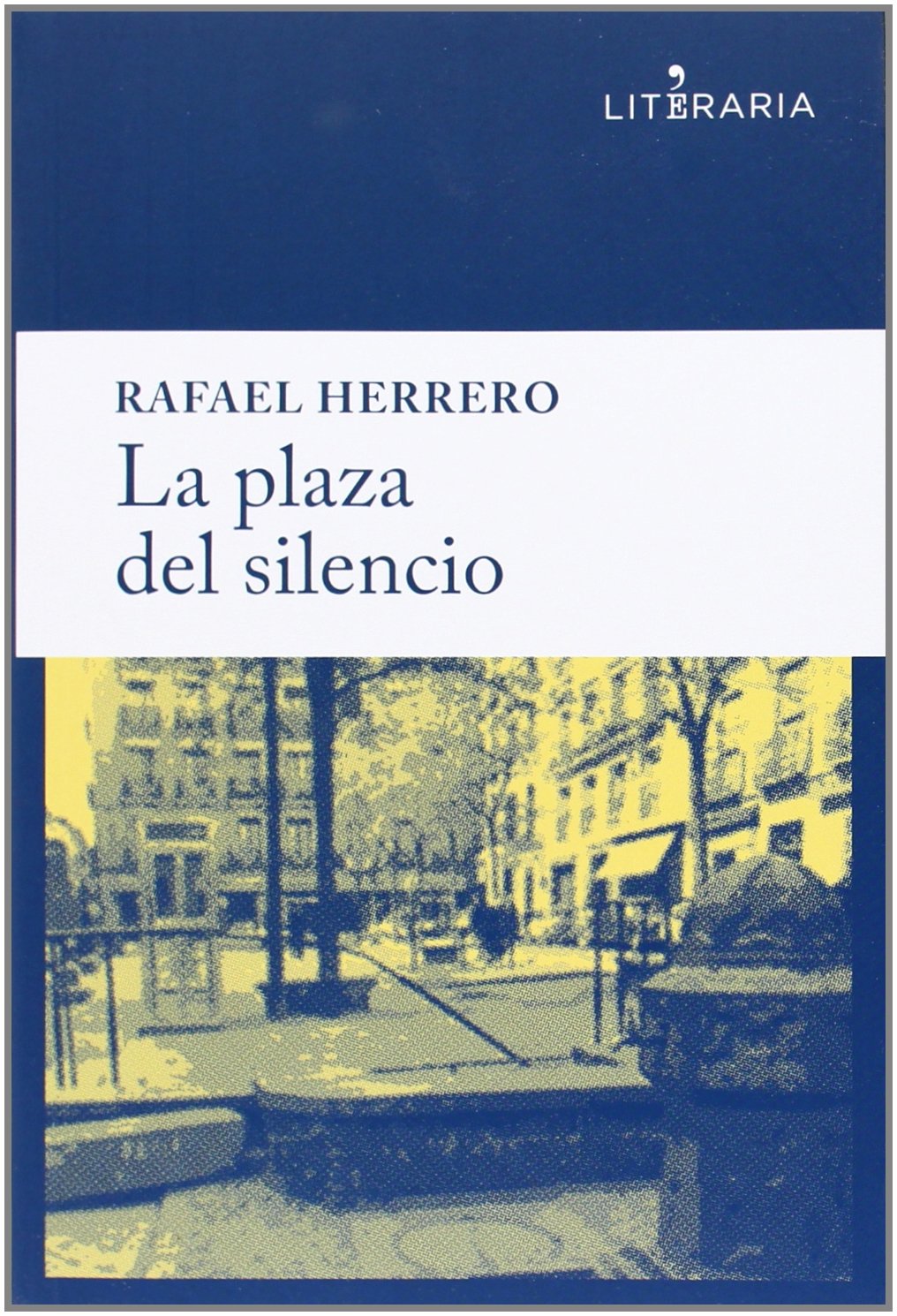 La Plaza Del Silencio: 4 (Literaria)
