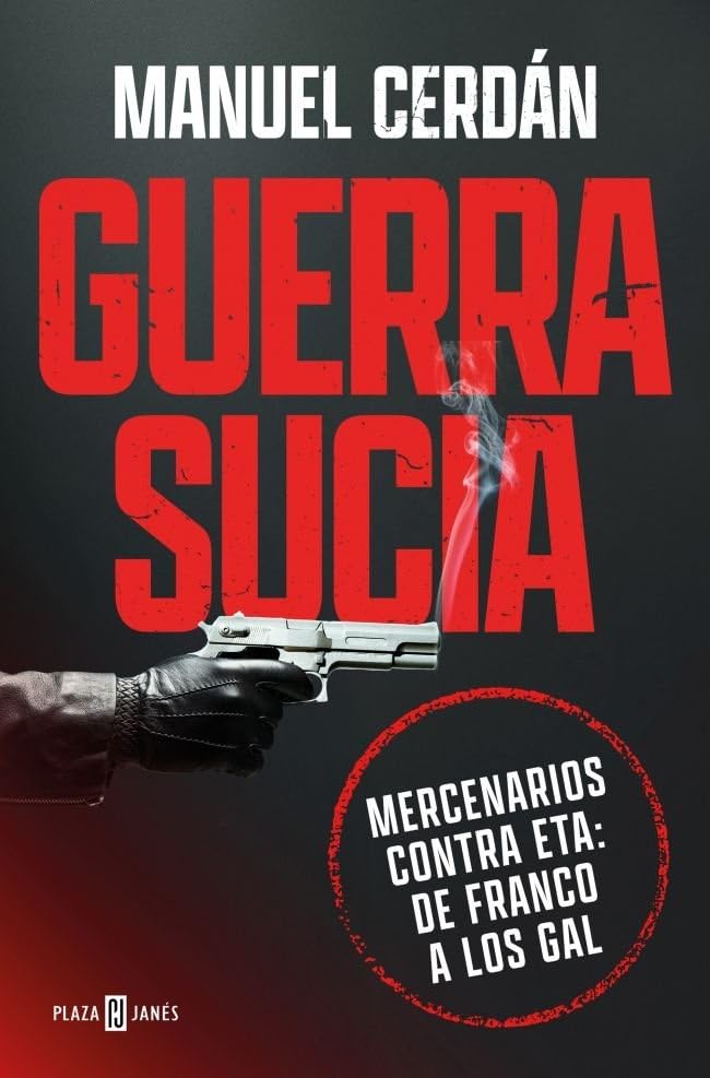 Guerra sucia: Mercenarios contra ETA: de Franco a los GAL (Obras diversas)