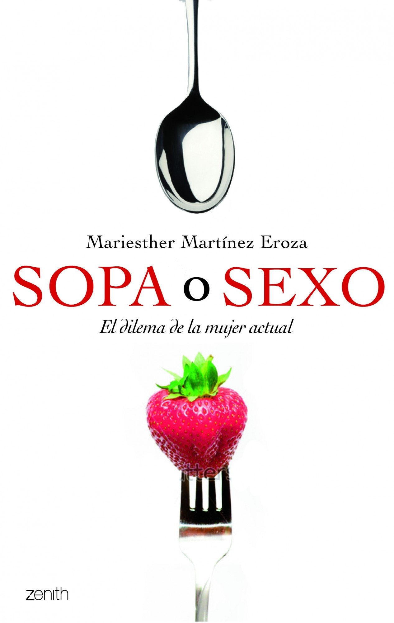 Sopa o sexo: El dilema de la mujer actual: 1 (Autoayuda y superación)
