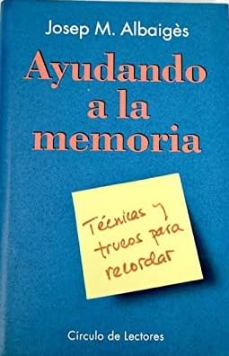 AYUDANDO A LA MEMORIA - Tecnicas y trucos para recordar