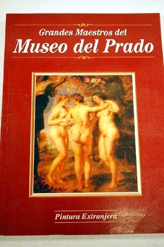 Grandes Maestros Del Museo Del Prado: Pintura Espanola