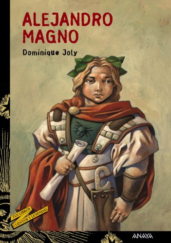 Alejandro Magno (LITERATURA JUVENIL - Cuentos y Leyendas)
