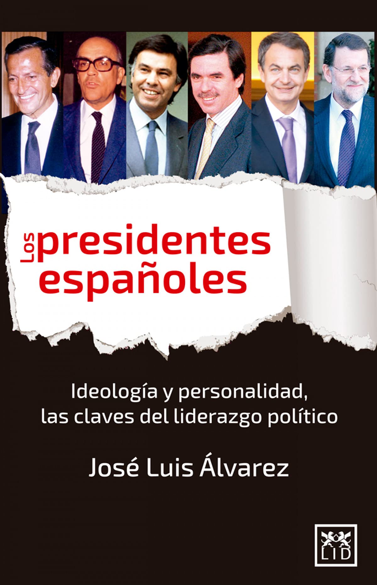 Los Presidentes Españoles: Personalidad Y Oportunidad, Las Claves del Liderazgo Político (VIVA)
