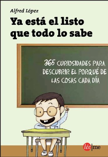 Ya está el listo que todo lo sabe: 366 curiosidades para saber el porqué de las cosas (Ensayo)