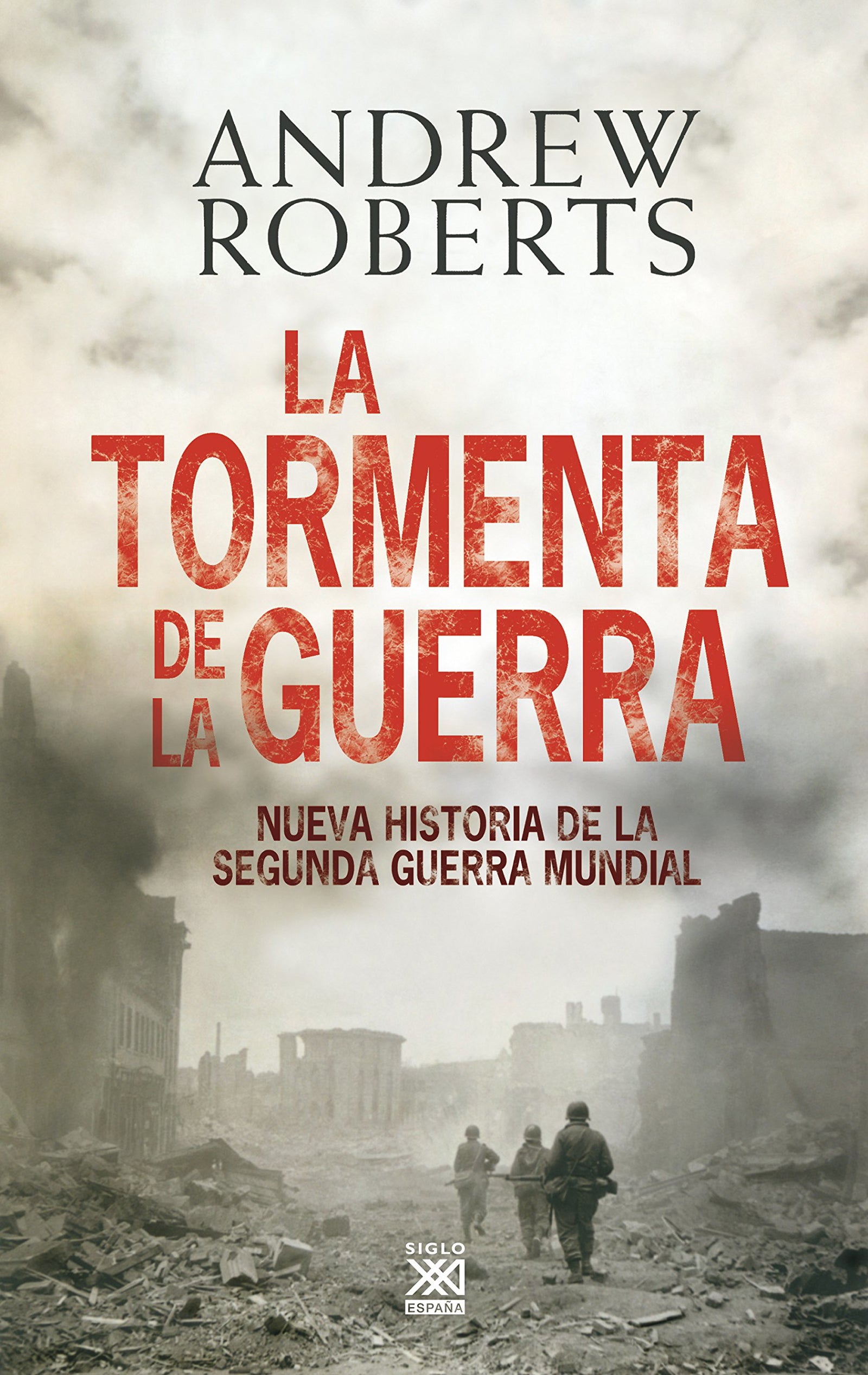 La tormenta de la guerra: Historia de la Segunda Guerra Mundial: 7 (Siglo XXI de España General)