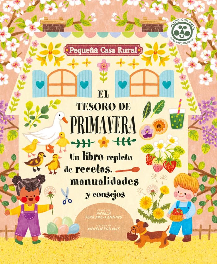 El Tesoro De Primavera - Un Libro Repleto De Recetas, Manualidades Y Consejos: 2 (Pequeña casa rural)