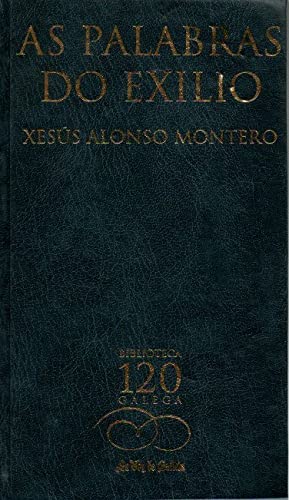AS PALABRAS DO EXILIO. BIOGRAFIA INTELECTUAL DE LUIS SEOANE.