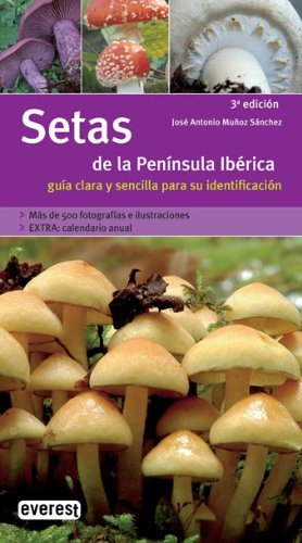 Setas de la Península Ibérica: Guía clara y sencilla para su identificación. (Grandes guías de la naturaleza)