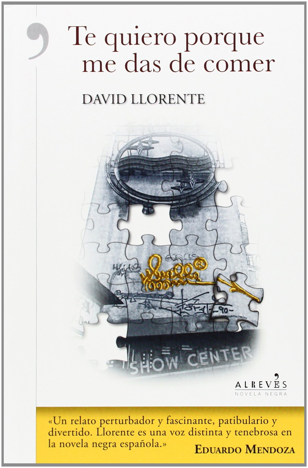 Te Quiero Porque Me Das De Comer (NOVELA NEGRA)