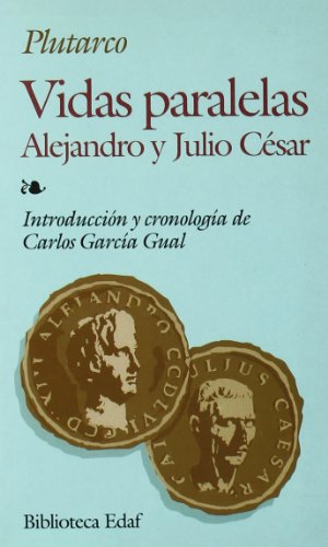 Vidas Paralelas, Alejandro Y Julio Cesar: Alejandro y Julio César (Biblioteca Edaf)