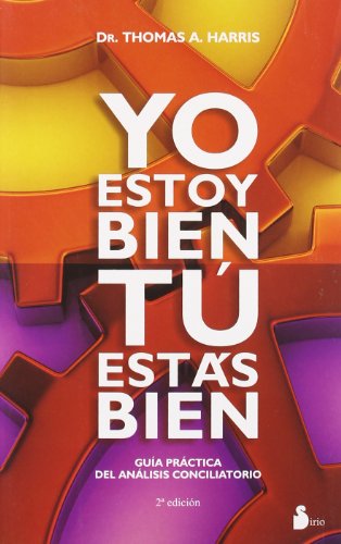 YO ESTOY BIEN TU ESTAS BIEN: GUIA PRACTICA DEL ANALISIS CONCILIATORIO (2011)