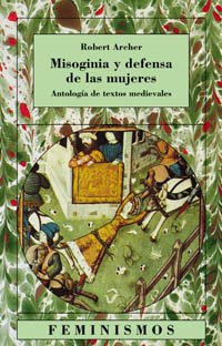 Misoginia y defensa de las mujeres: Antología de textos medievales (Feminismos)