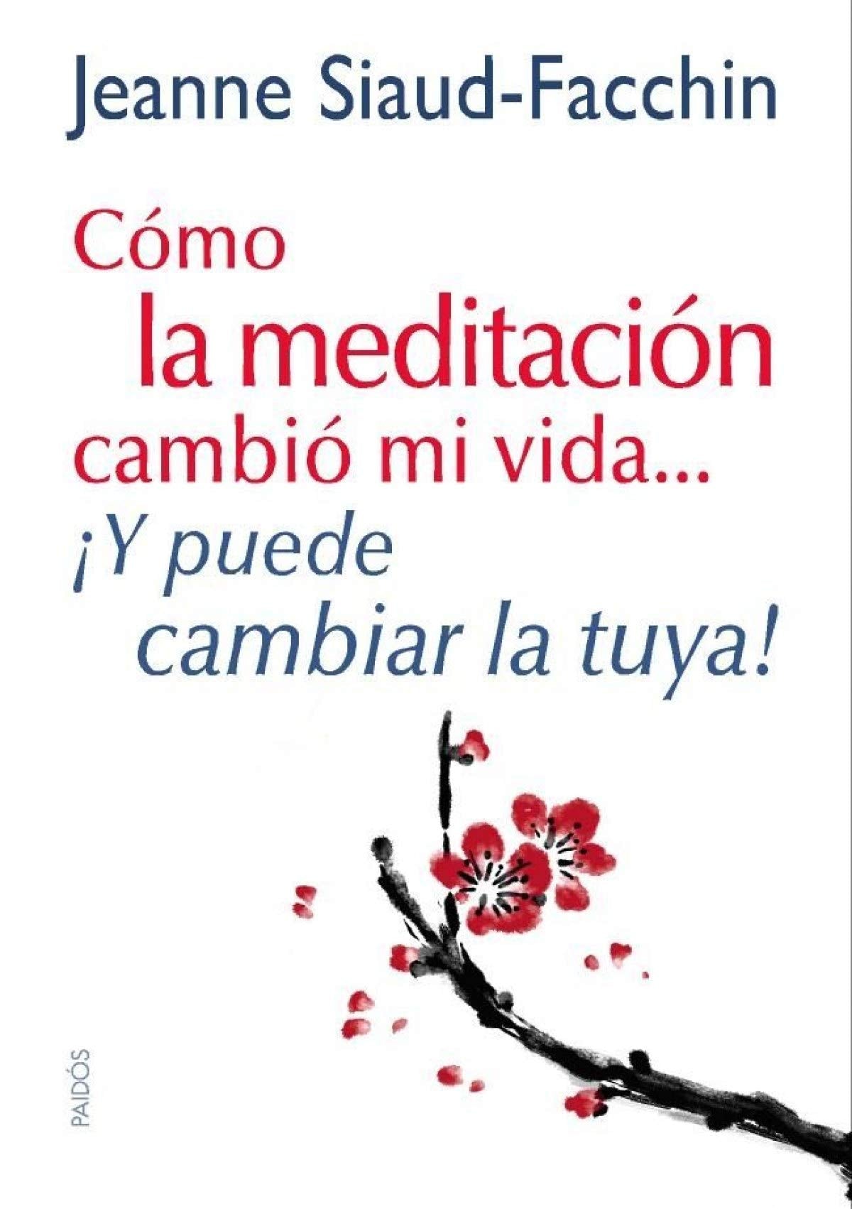 Cómo la meditación cambió mi vida...: ¡Y puede cambiar la tuya! (Divulgación)