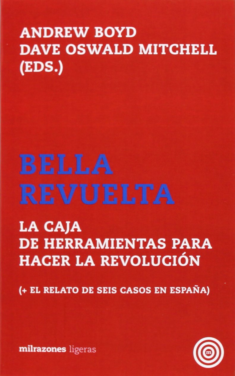 Bella Revuelta: La Caja de Herramientas para Hacer la Revolución (SIN COLECCION)