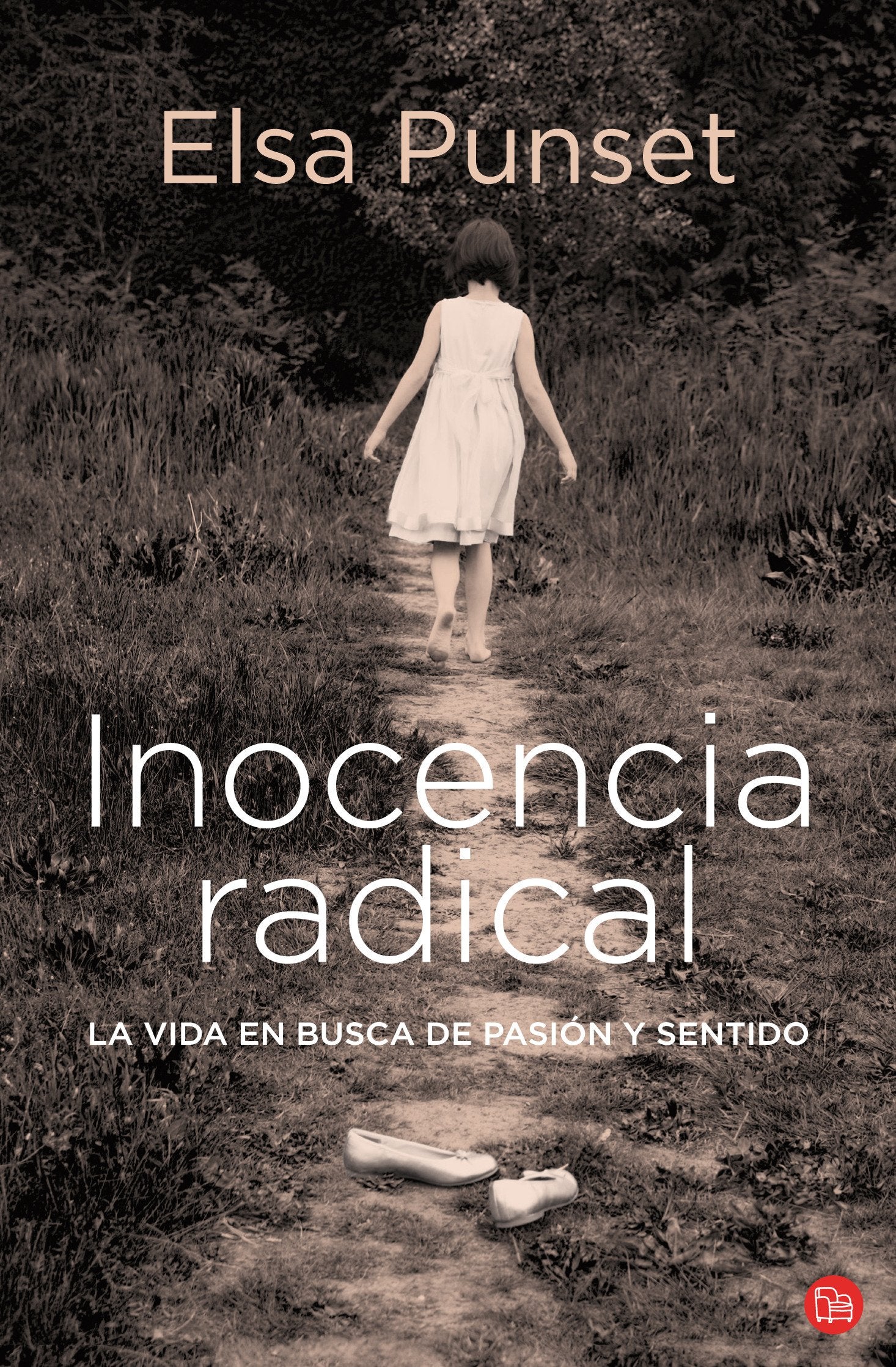Inocencia radical: La vida en busca de pasión y sentido (FORMATO GRANDE)