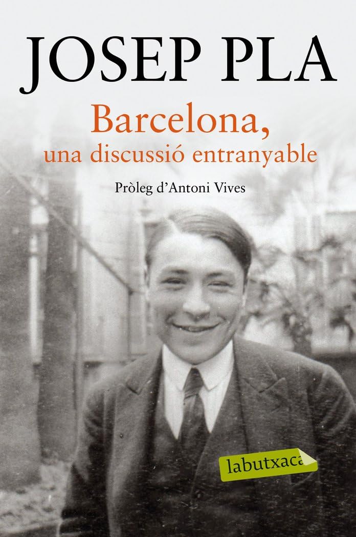Barcelona, una discussió entranyable: Pròleg d´Antoni Vives (LABUTXACA)