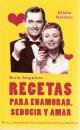 Recetas para enamorar, seducir y amar