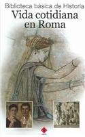 Vida cotidiana en Roma/ The Everyday Life In Rome