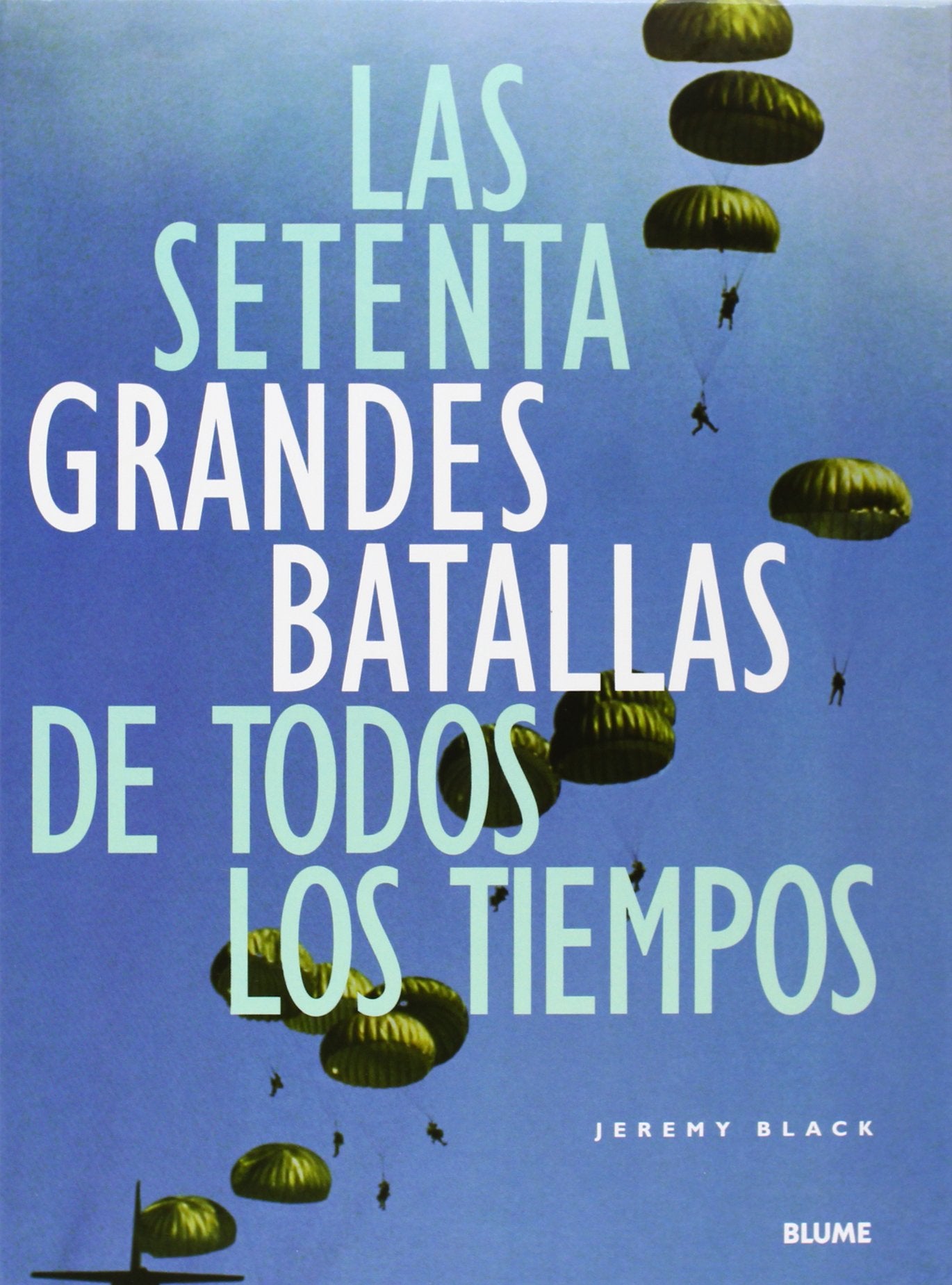 SETENTA GRANDES BATALLAS DE TODOS LOS TIEMPOS,LAS (HISTORIA)