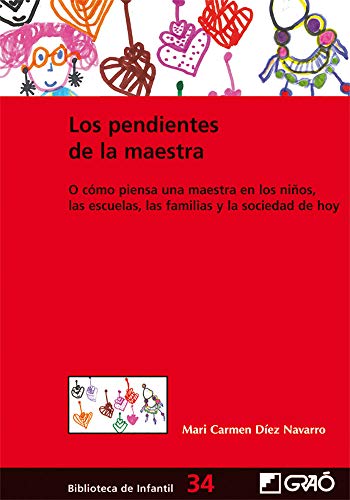 Los pendientes de la maestra: O cómo piensa una maestra en los niños, las escuelas, las familias y la sociedad de hoy.: 034 (Biblioteca Infantil (español))
