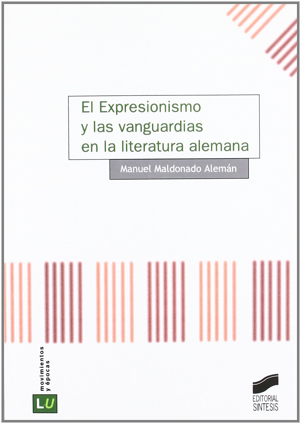 El expresionismo y las vanguardias en la literatura alemana: 64 (Historia de la literatura universal)