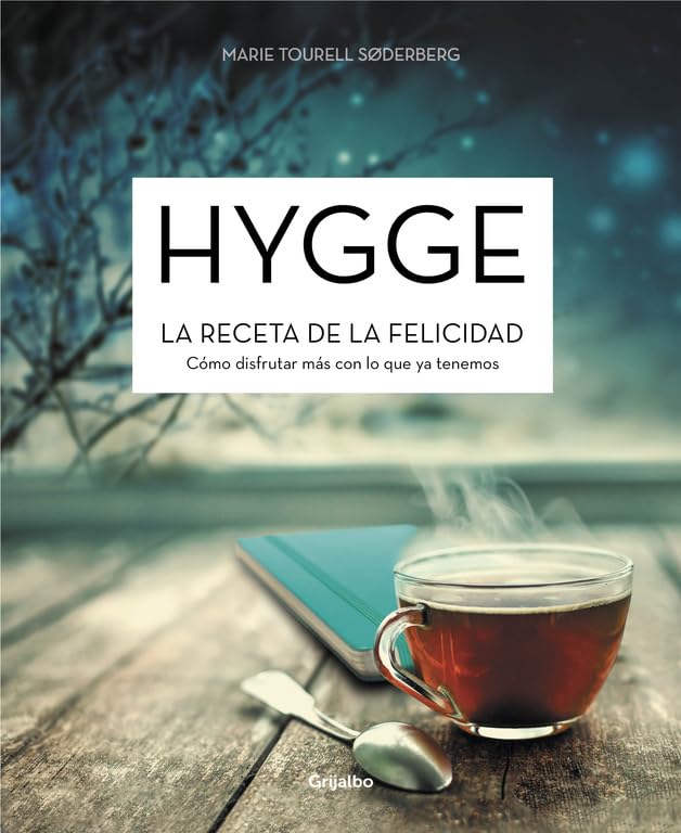Hygge. La receta de la felicidad: Cómo disfrutar más con lo que ya tenemos (Crecimiento personal)