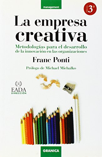 La Empresa Creativa: Metodologias Para el Desarrollo de la Innovacion en las Organizaciones (Management (Granica))