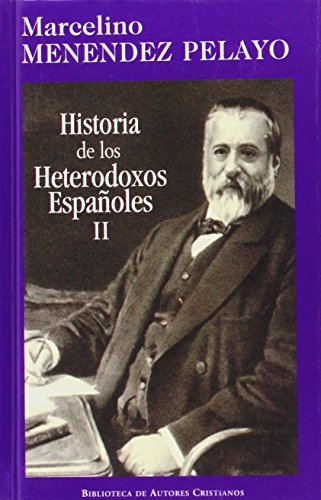 Historia de los heterodoxos españoles: Hﾦ De heterodoxos Espaﾥoles. II. Protest: 2 (NORMAL)