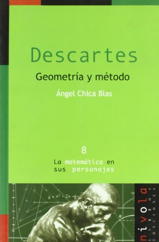 Descartes. Geometría y método: 8 (La matemática en sus personajes)