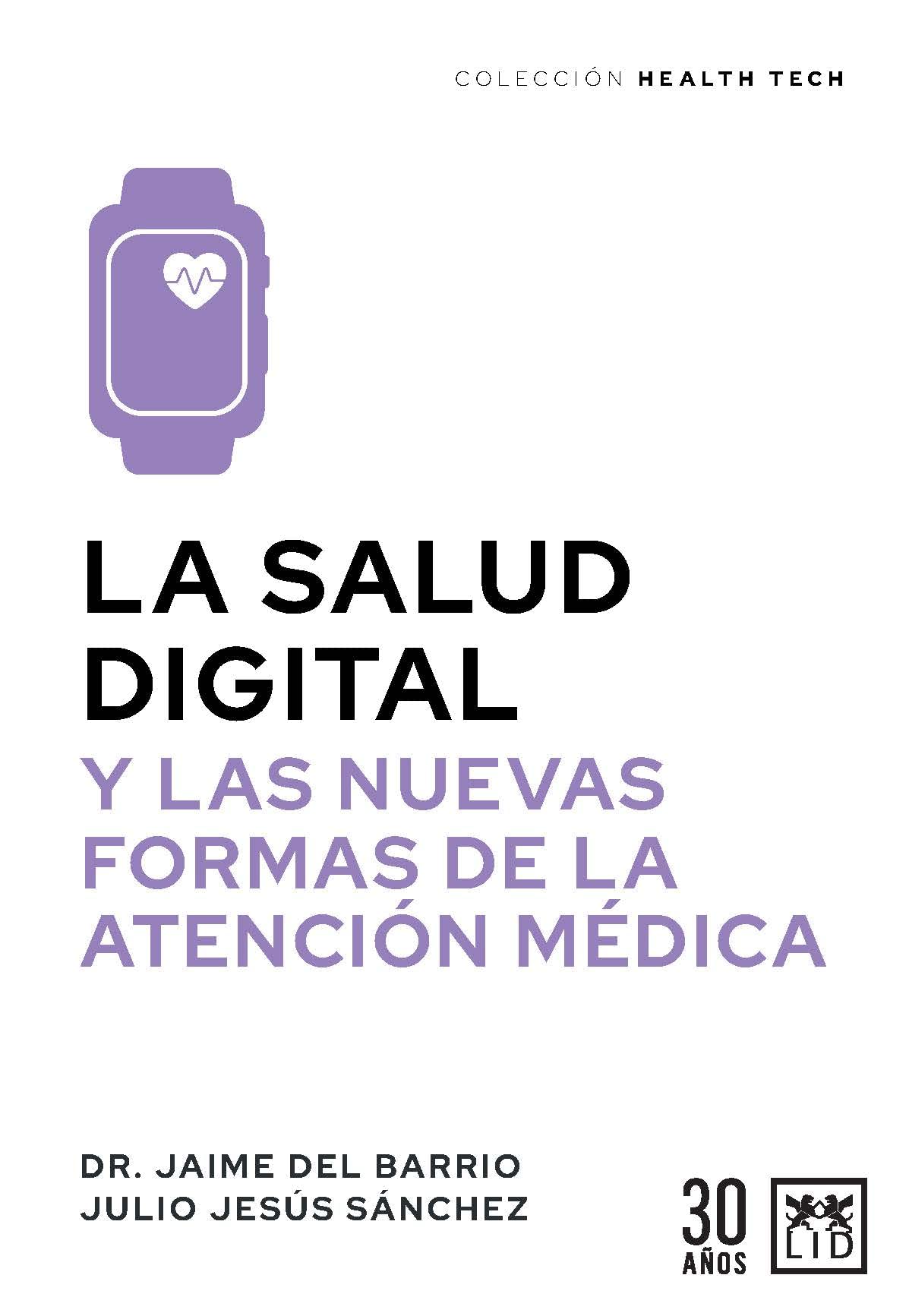 La salud digital; Y las nuevas formas de la atención médica: Y Las Nuevas Formas De La Atencion Medica (HEALTH TECH)