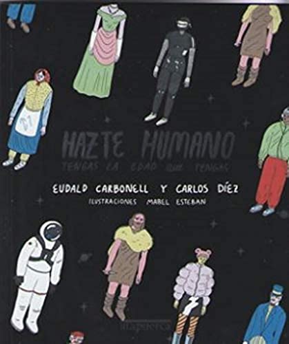 Hazte humano.: Tengas la edad que tengas. (CUADERNOS DE ATAPUERCA. ORIGEN)