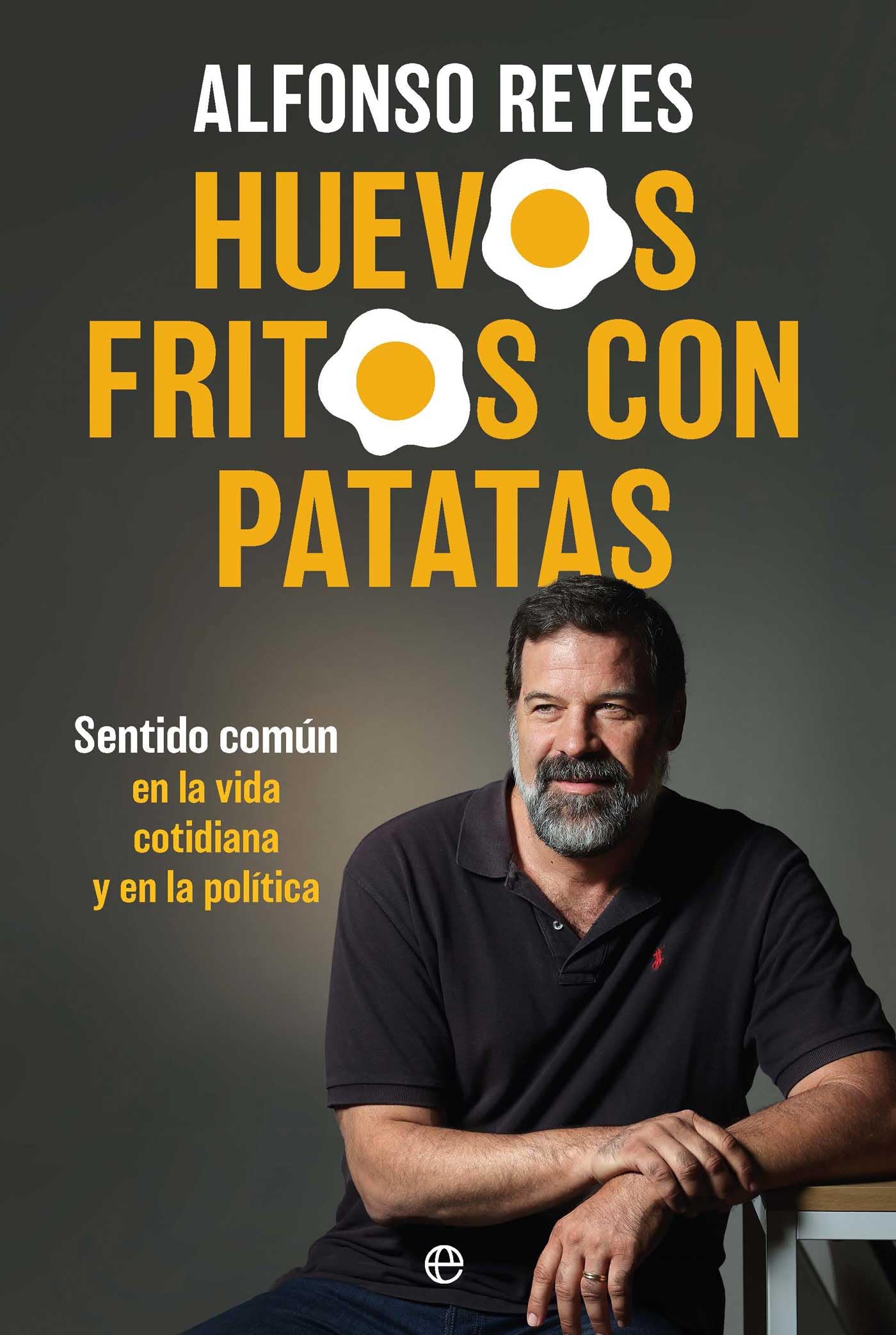 Huevos fritos con patatas: Sentido común en la vida cotidiana y en la política