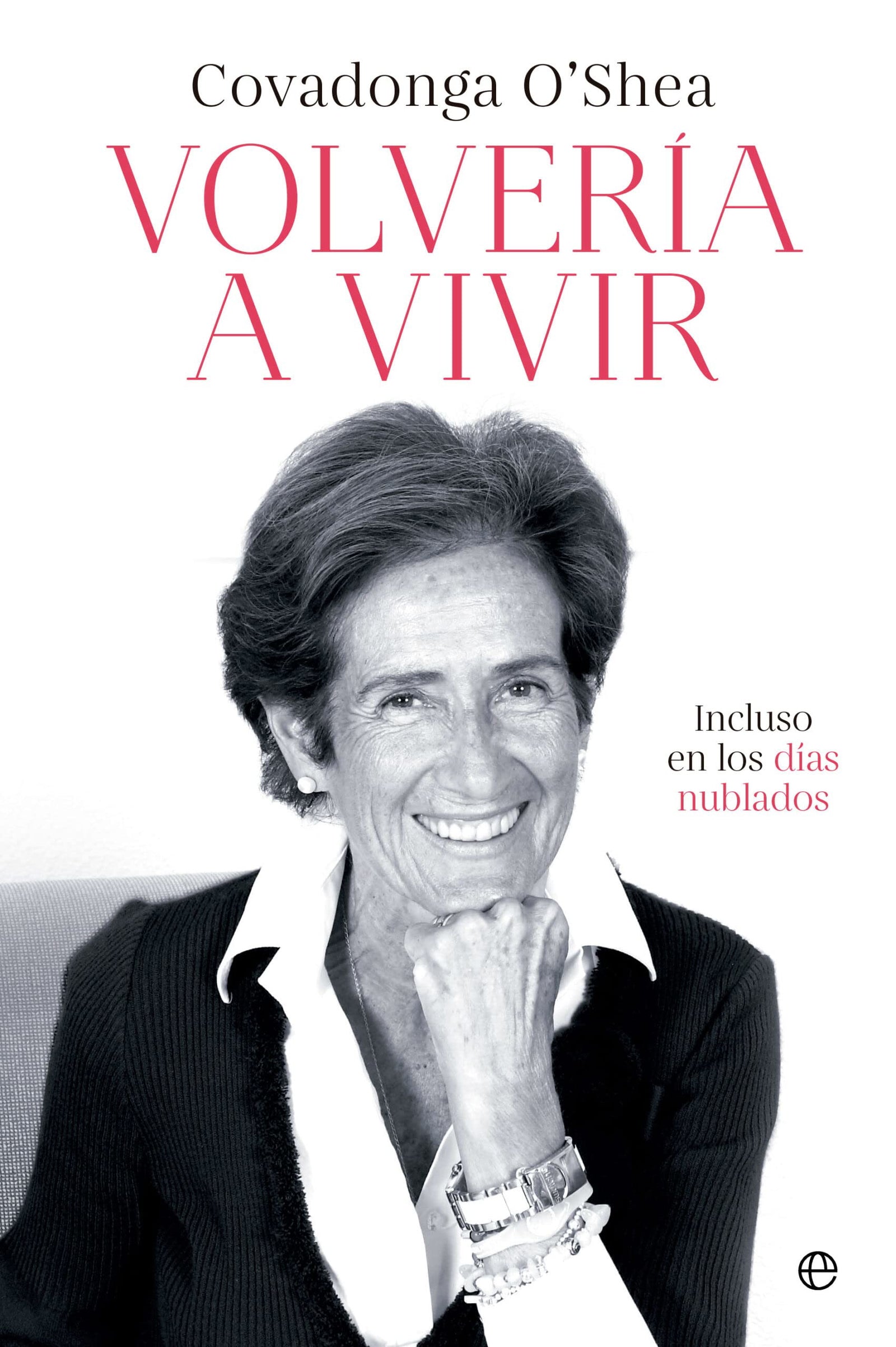 Volvería a vivir: Incluso en los días nublados (BIOGRAFIAS Y MEMORIAS)