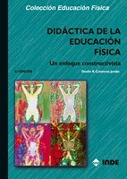 Didáctica de la Educación Física: Un enfoque constructivista: 130 (Educación Física... y su Didáctica)